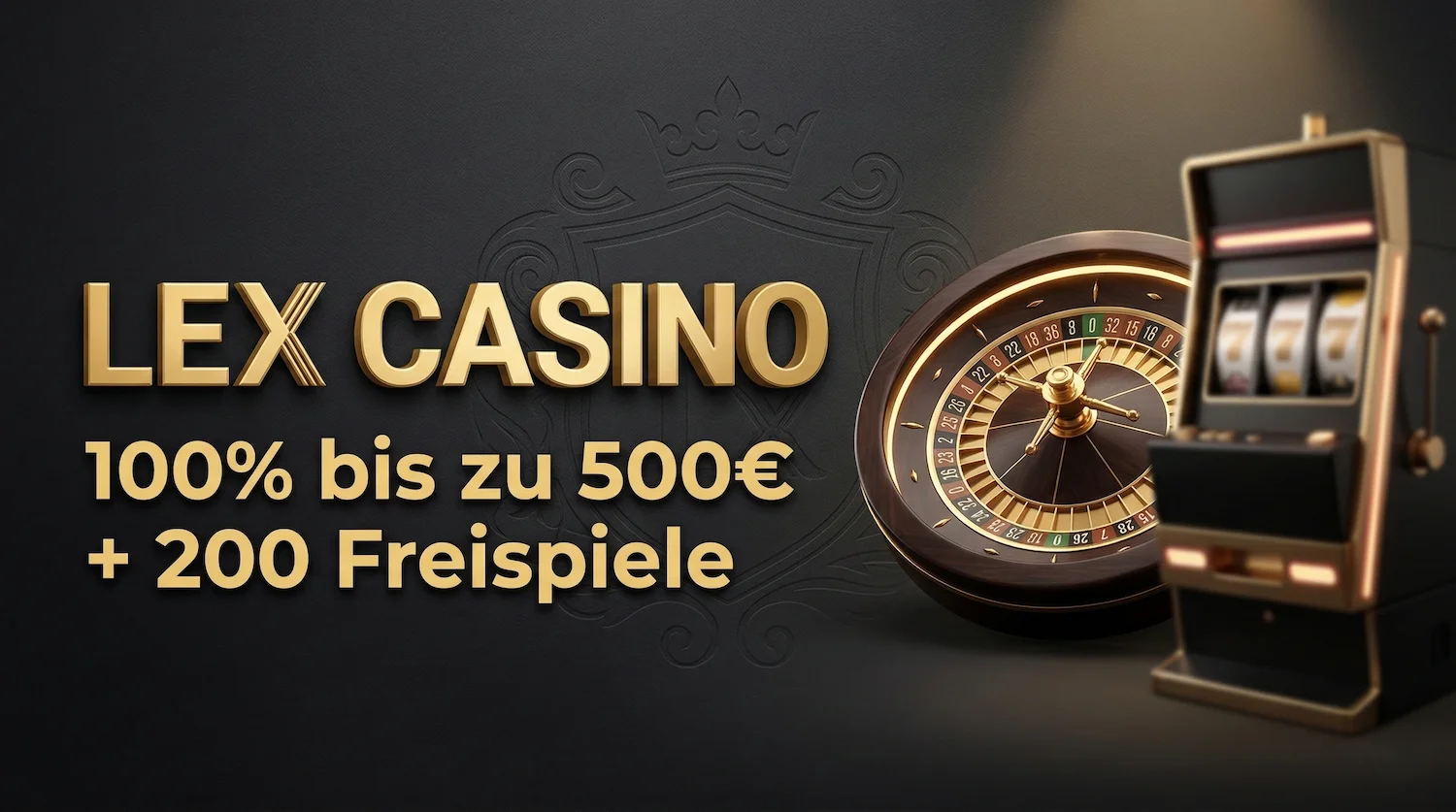 Lex Casino Deutschland - Offizieller 500€ Bonus und 200 Freispiele für neue Spiele